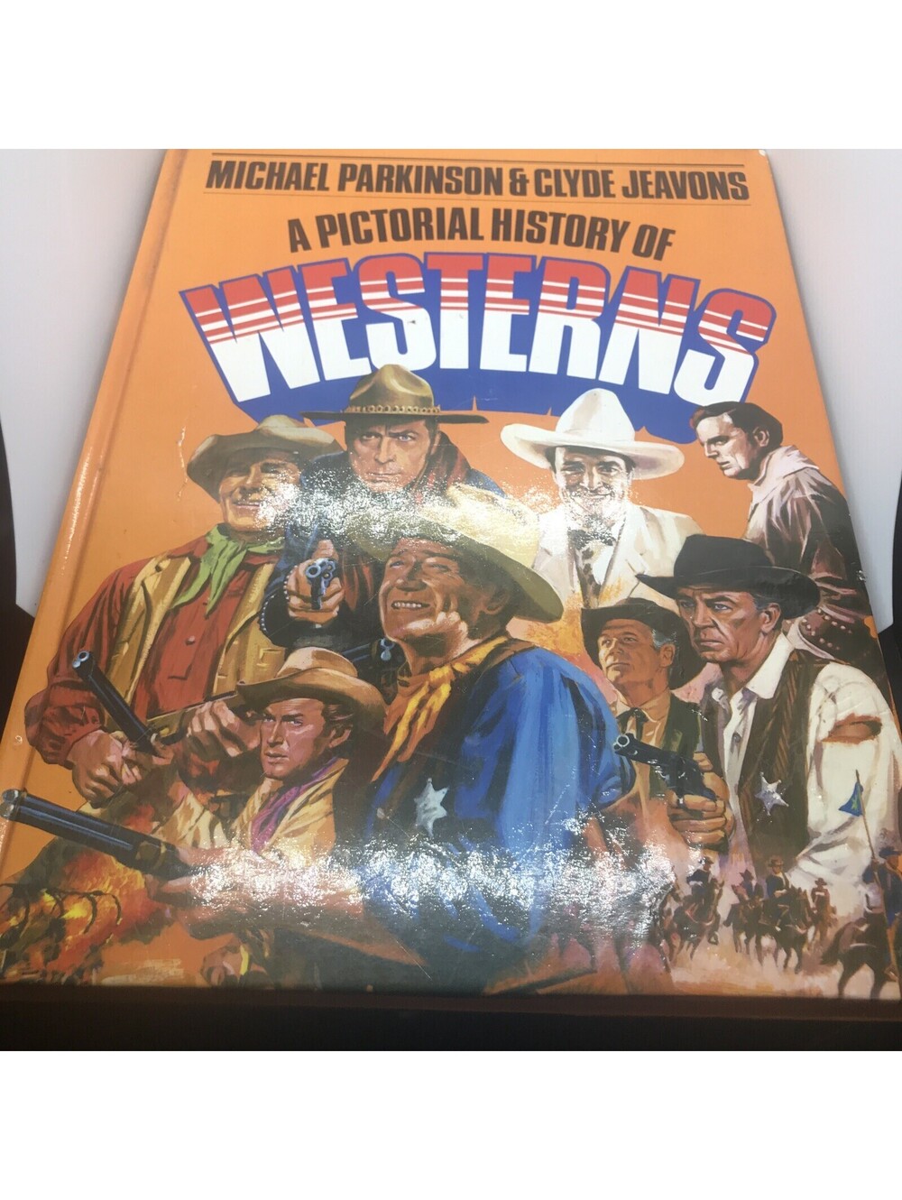 A Pictorial History Of Westerns by Michael Parkinson & Clyde Jeavons